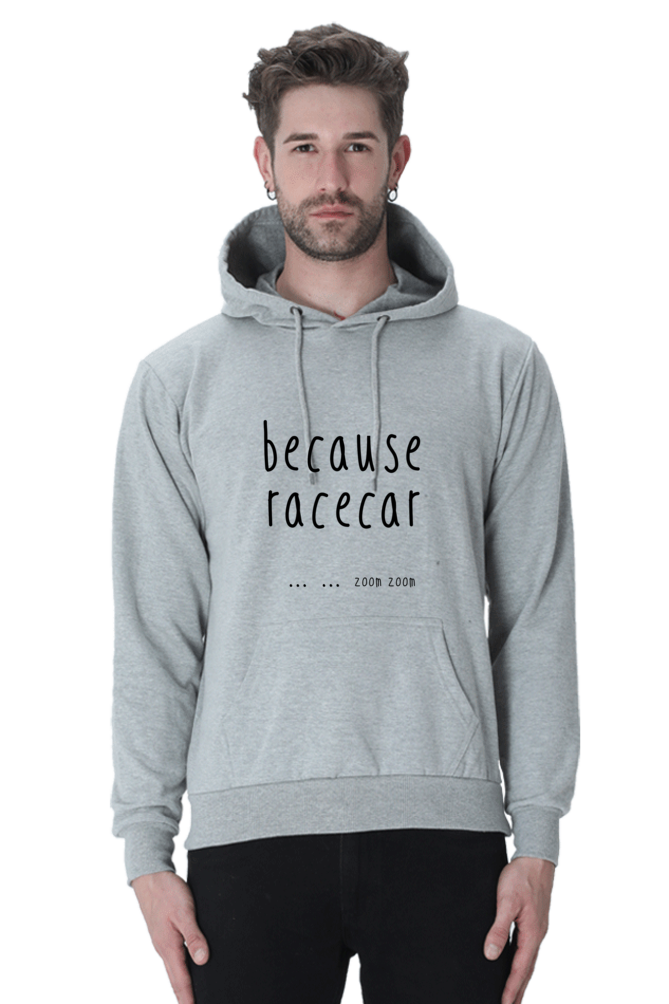 Because Racecar Text Hooded Sweat Shirt ORIG